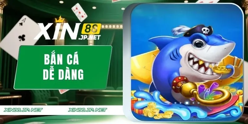 Bắn Cá Dễ Dàng